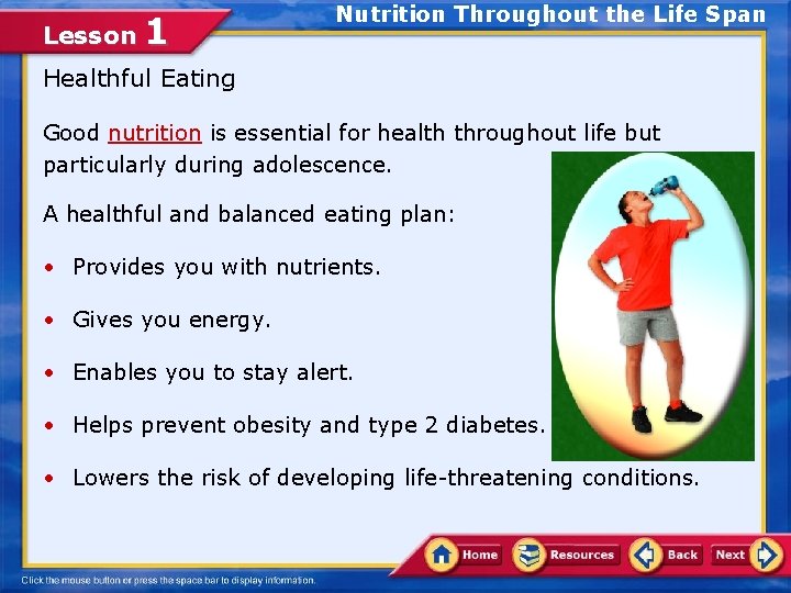 Lesson 1 Nutrition Throughout the Life Span Healthful Eating Good nutrition is essential for