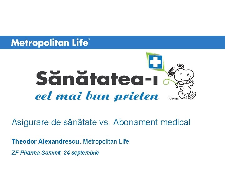 Asigurare de sănătate vs. Abonament medical Theodor Alexandrescu, Metropolitan Life ZF Pharma Summit, 24