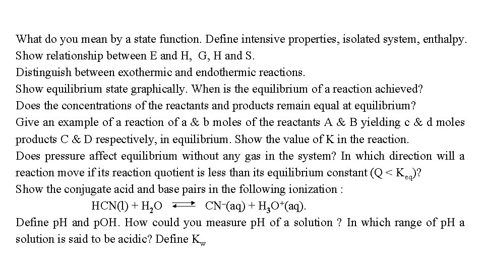 What do you mean by a state function. Define intensive properties, isolated system, enthalpy.