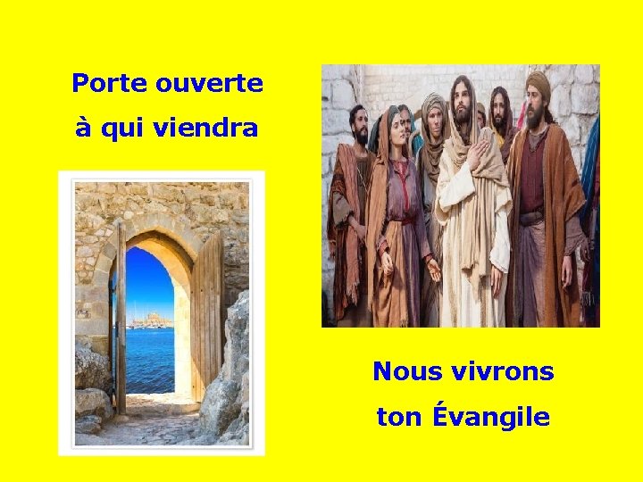 Porte ouverte à qui viendra . . Nous vivrons ton Évangile 