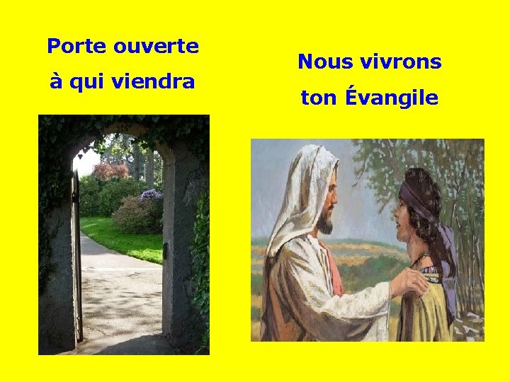 Porte ouverte Nous vivrons à qui viendra ton Évangile . . 