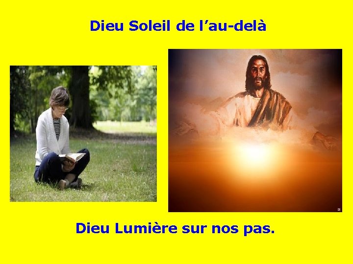 Dieu Soleil de l’au-delà . . Dieu Lumière sur nos pas. 