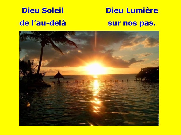 Dieu Soleil Dieu Lumière de l’au-delà sur nos pas. . . 