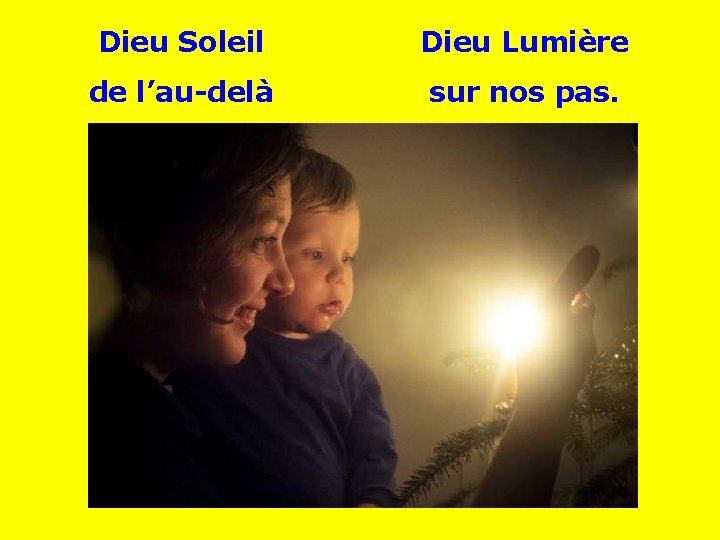 Dieu Soleil Dieu Lumière de l’au-delà sur nos pas. . . 