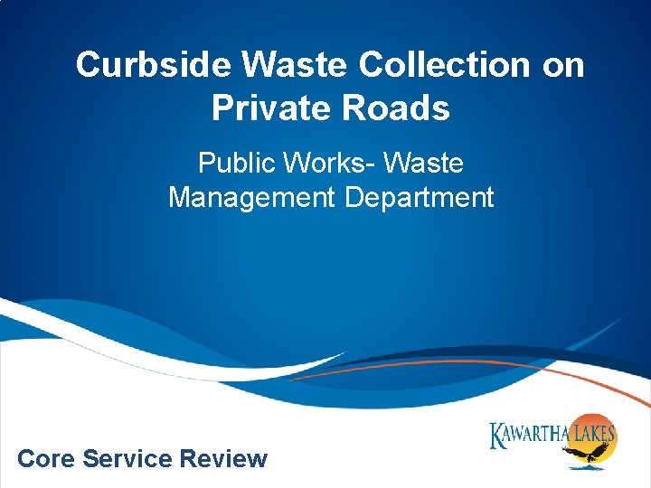 Curbside Waste Collection on Private Roads Public Works- Waste Management Department Core Service Review