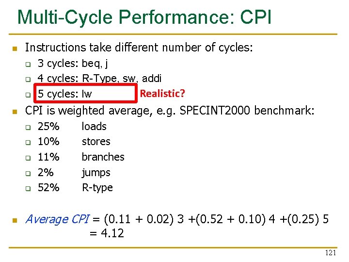 Multi-Cycle Performance: CPI n Instructions take different number of cycles: q q q n