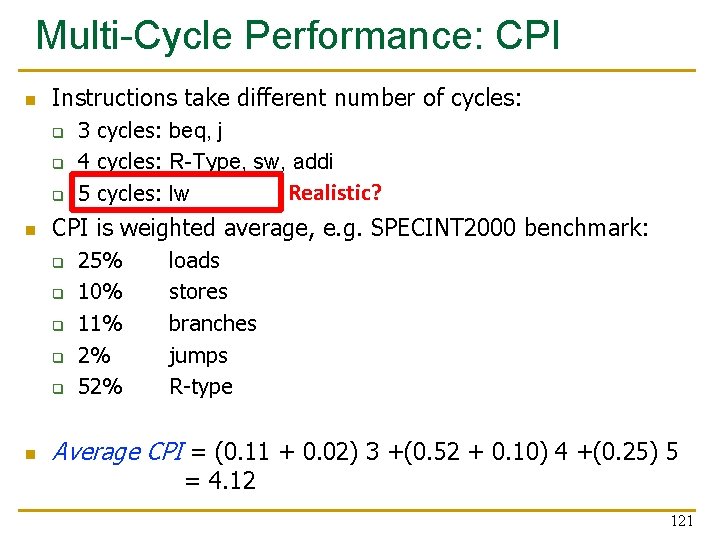 Multi-Cycle Performance: CPI n Instructions take different number of cycles: q q q n