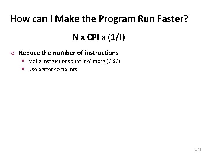 Carnegie Mellon How can I Make the Program Run Faster? N x CPI x