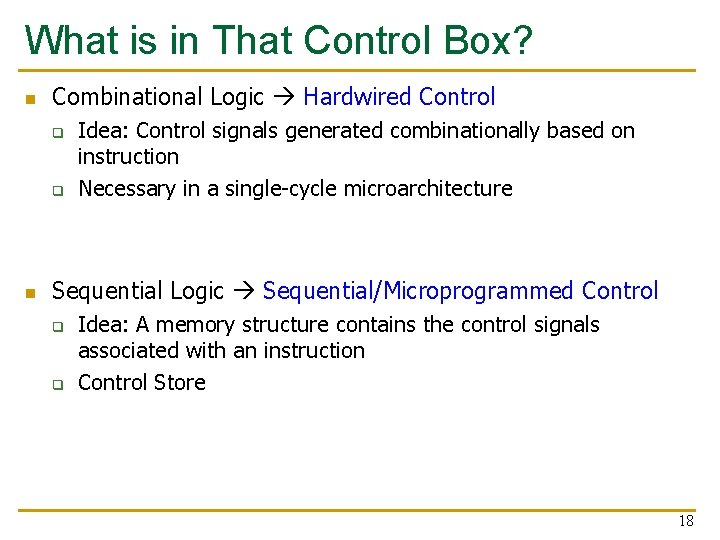 What is in That Control Box? n Combinational Logic Hardwired Control q q n