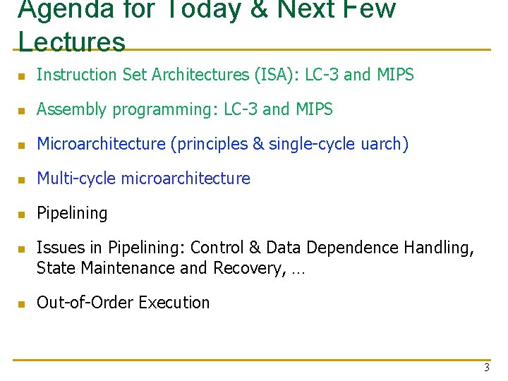 Agenda for Today & Next Few Lectures n Instruction Set Architectures (ISA): LC-3 and