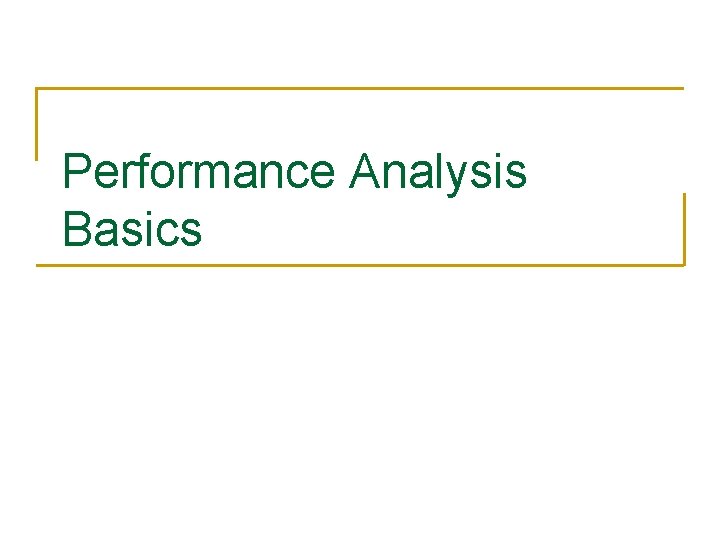 Performance Analysis Basics 