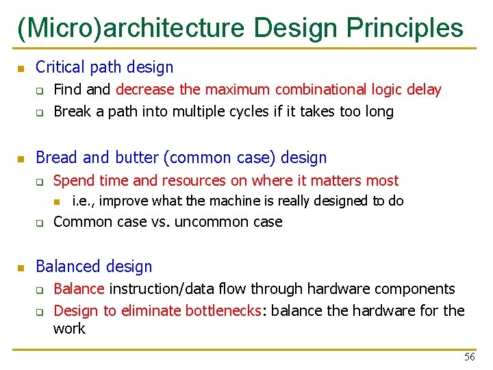 (Micro)architecture Design Principles n Critical path design q q n Find and decrease the