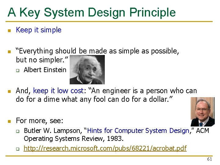 A Key System Design Principle n n Keep it simple “Everything should be made