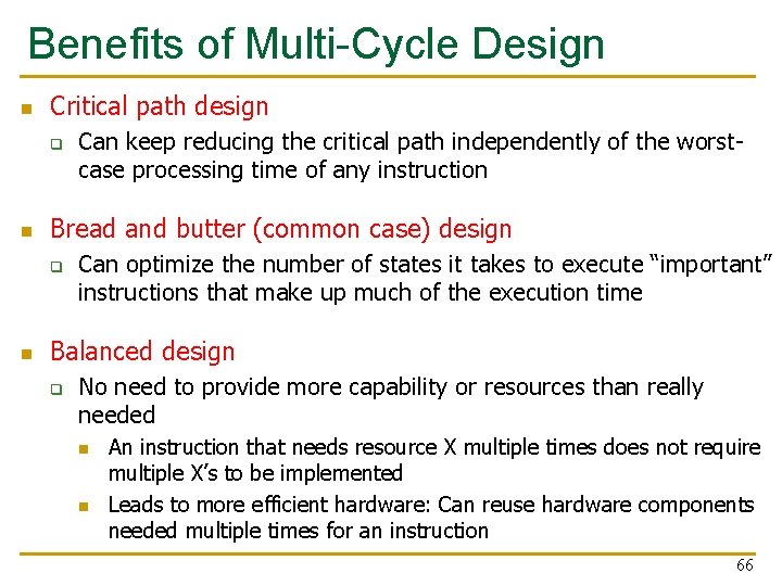 Benefits of Multi-Cycle Design n Critical path design q n Bread and butter (common