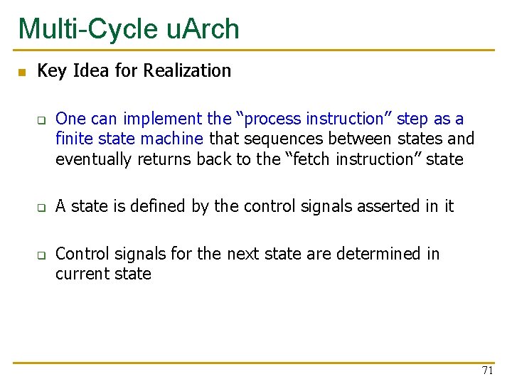 Multi-Cycle u. Arch n Key Idea for Realization q q q One can implement