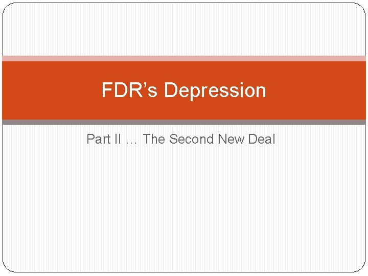 FDR’s Depression Part II … The Second New Deal 
