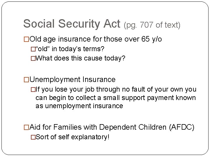 Social Security Act (pg. 707 of text) �Old age insurance for those over 65