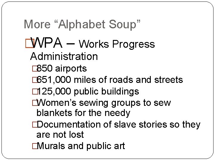 More “Alphabet Soup” �WPA – Works Progress Administration � 850 airports � 651, 000