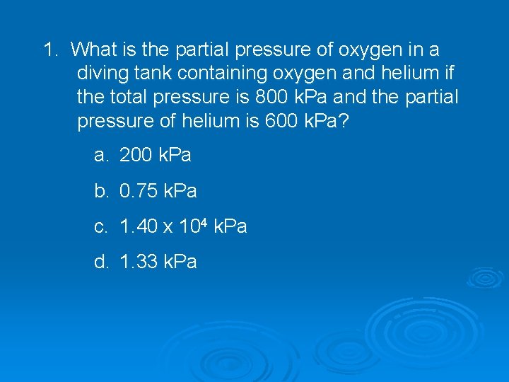 1. What is the partial pressure of oxygen in a diving tank containing oxygen