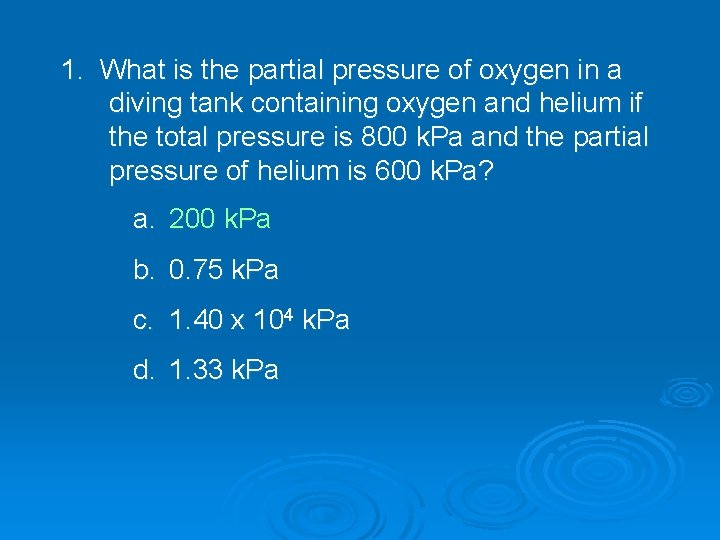 1. What is the partial pressure of oxygen in a diving tank containing oxygen