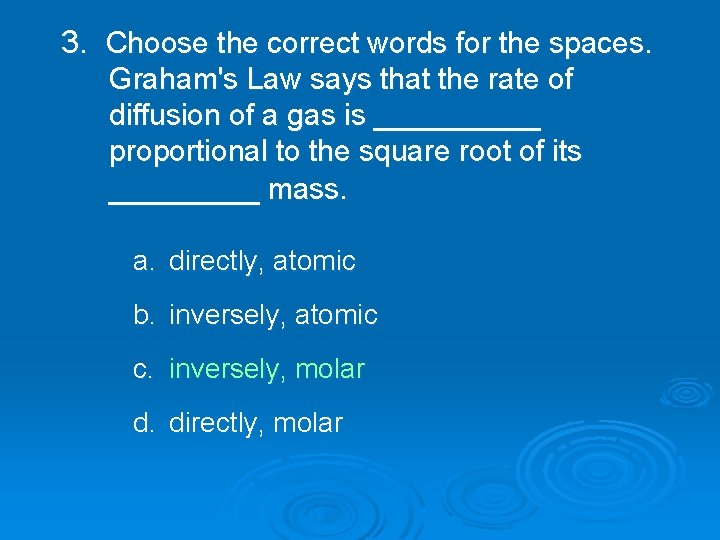3. Choose the correct words for the spaces. Graham's Law says that the rate
