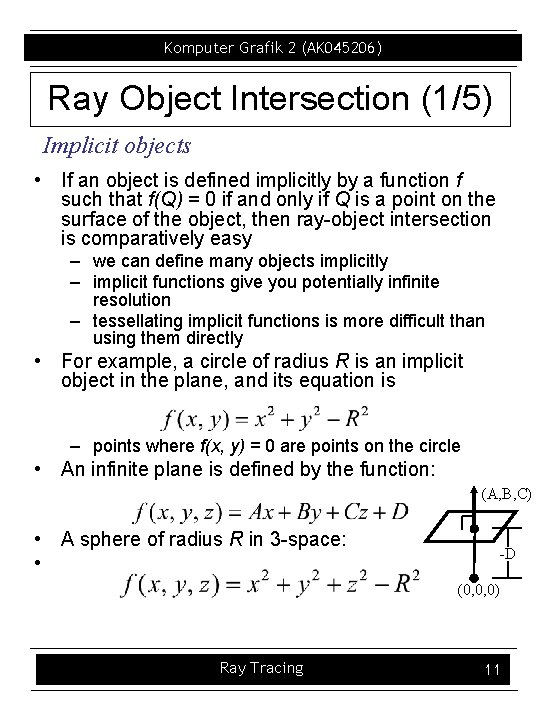 Komputer Grafik 2 (AK 045206) Ray Object Intersection (1/5) Implicit objects • If an