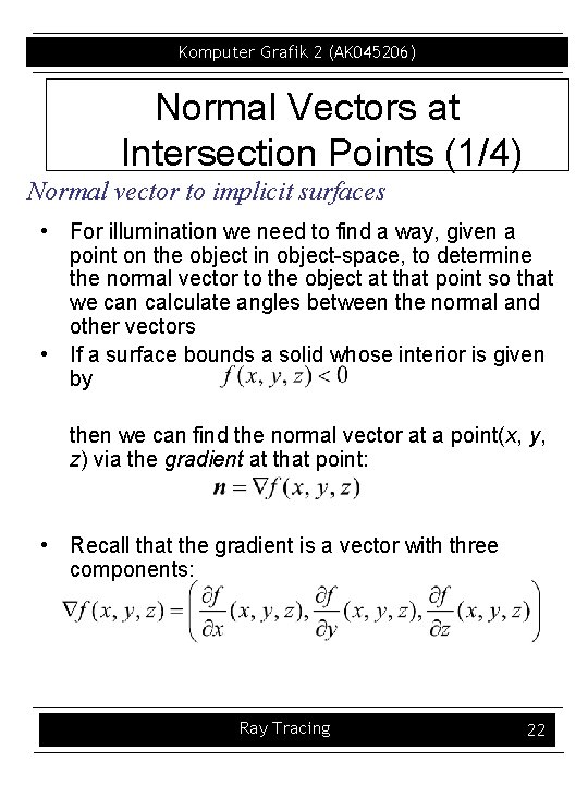 Komputer Grafik 2 (AK 045206) Normal Vectors at Intersection Points (1/4) Normal vector to