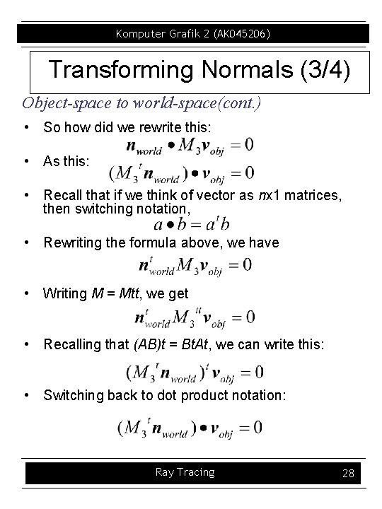 Komputer Grafik 2 (AK 045206) Transforming Normals (3/4) Object-space to world-space(cont. ) • So