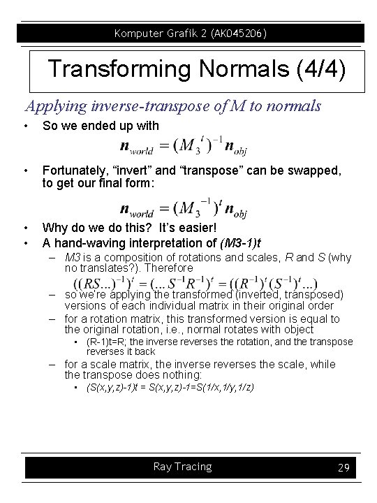 Komputer Grafik 2 (AK 045206) Transforming Normals (4/4) Applying inverse-transpose of M to normals