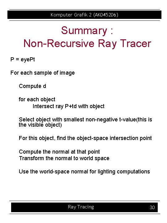 Komputer Grafik 2 (AK 045206) Summary : Non-Recursive Ray Tracer P = eye. Pt