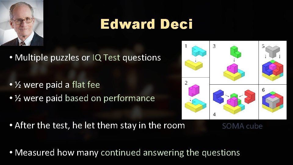 Edward Deci • Multiple puzzles or IQ Test questions • ½ were paid a