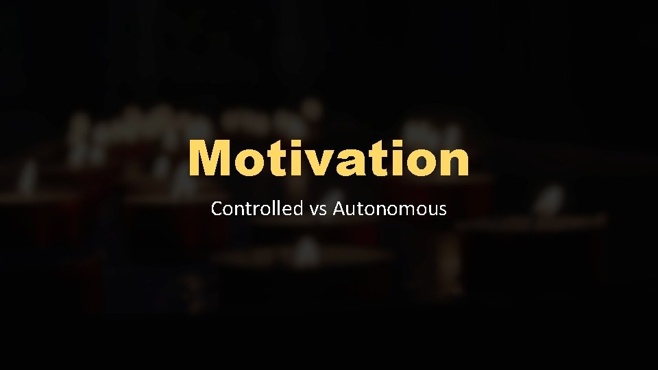 Motivation Controlled vs Autonomous 