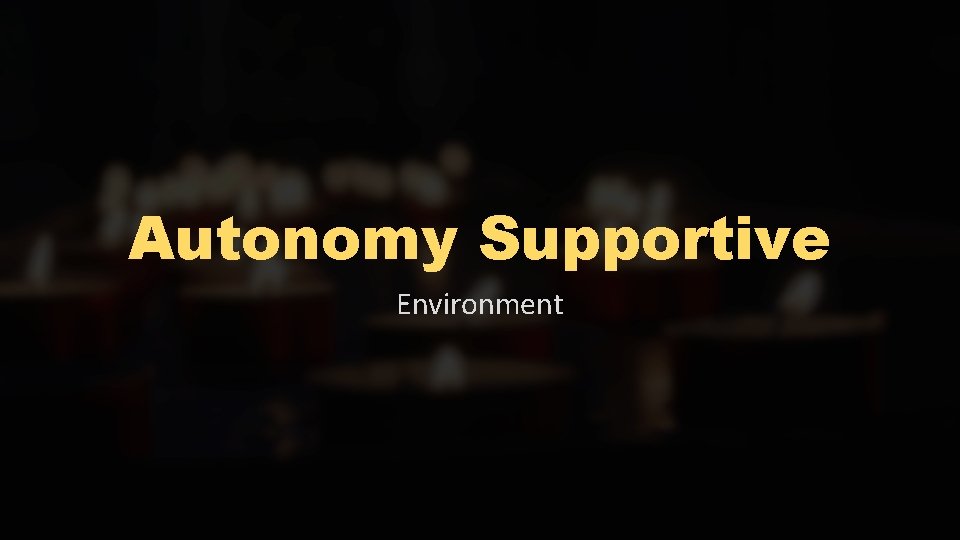 Autonomy Supportive Environment 