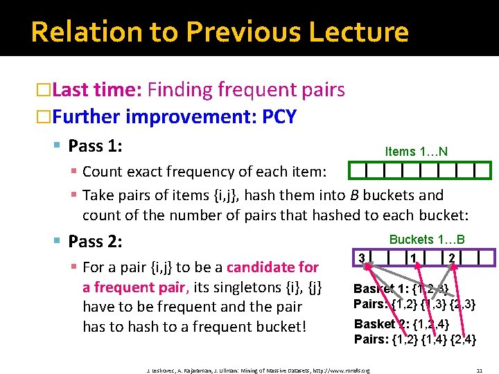 Relation to Previous Lecture �Last time: Finding frequent pairs �Further improvement: PCY § Pass