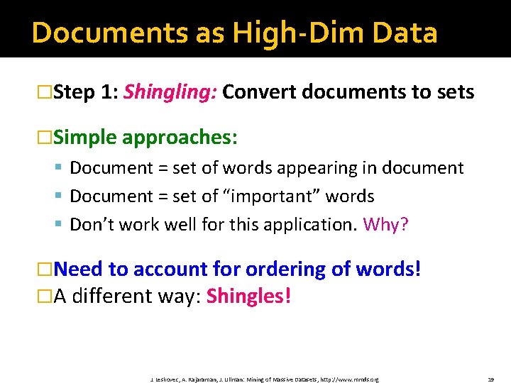 Documents as High-Dim Data �Step 1: Shingling: Convert documents to sets �Simple approaches: §