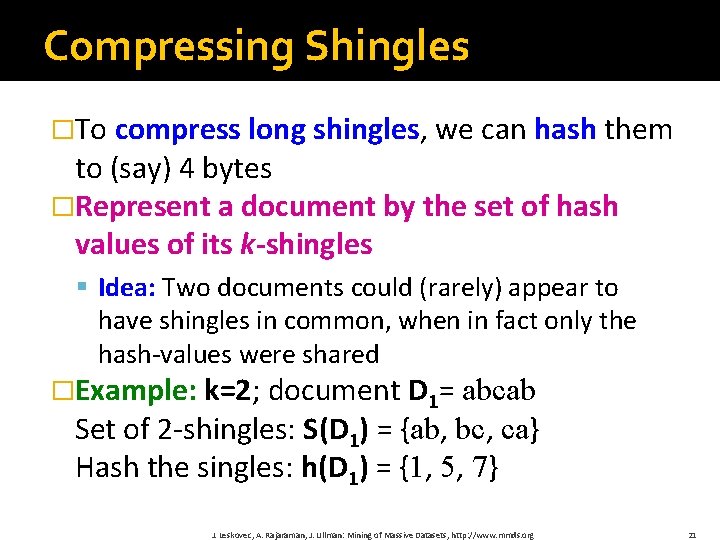 Compressing Shingles �To compress long shingles, we can hash them to (say) 4 bytes