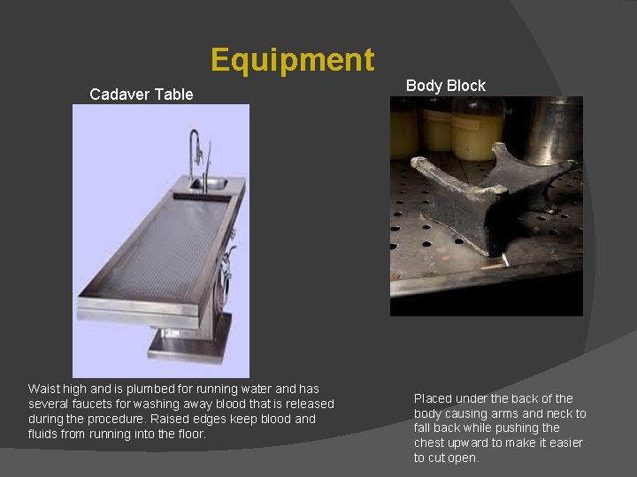 Equipment Cadaver Table Waist high and is plumbed for running water and has several