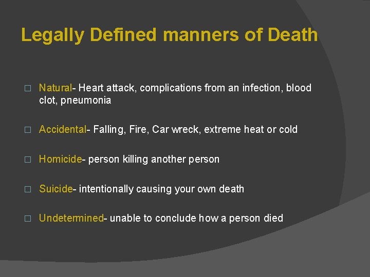 Legally Defined manners of Death � Natural- Heart attack, complications from an infection, blood