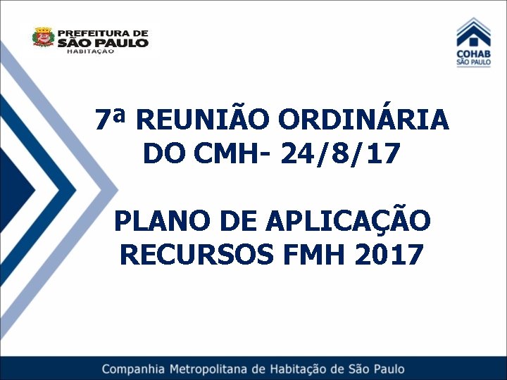 7ª REUNIÃO ORDINÁRIA DO CMH- 24/8/17 PLANO DE APLICAÇÃO RECURSOS FMH 2017 