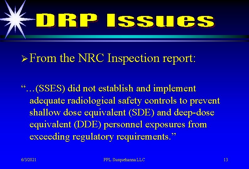 Ø From the NRC Inspection report: “…(SSES) did not establish and implement adequate radiological