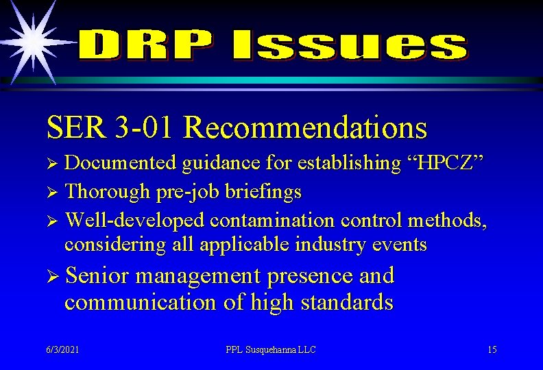 SER 3 -01 Recommendations Ø Documented guidance for establishing “HPCZ” Ø Thorough pre-job briefings