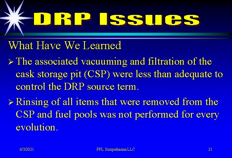 What Have We Learned Ø The associated vacuuming and filtration of the cask storage