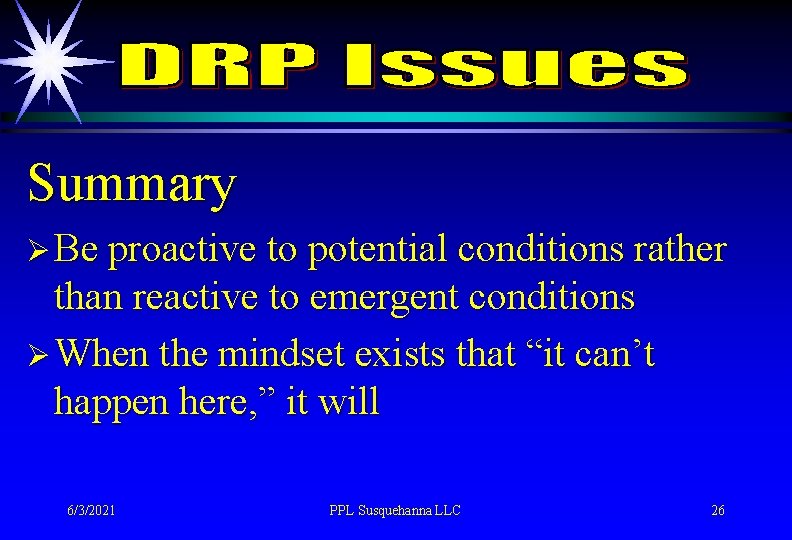 Summary Ø Be proactive to potential conditions rather than reactive to emergent conditions Ø