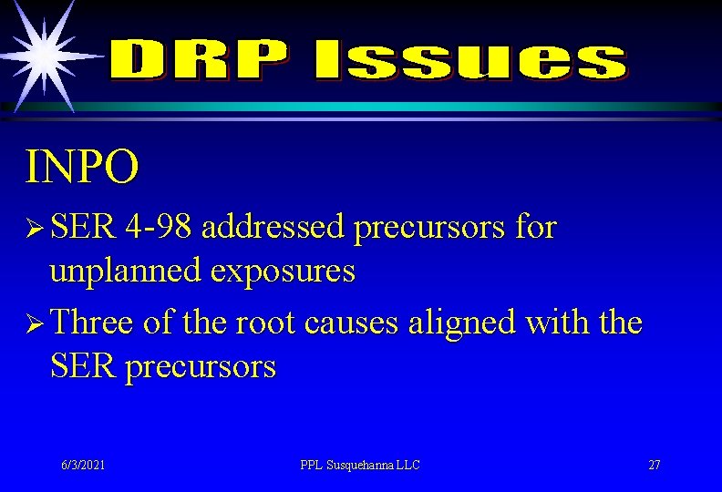 INPO Ø SER 4 -98 addressed precursors for unplanned exposures Ø Three of the
