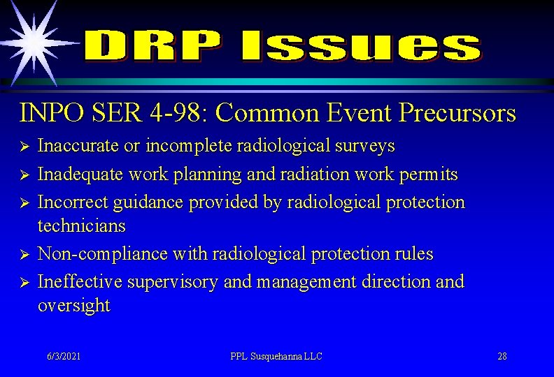 INPO SER 4 -98: Common Event Precursors Ø Ø Ø Inaccurate or incomplete radiological
