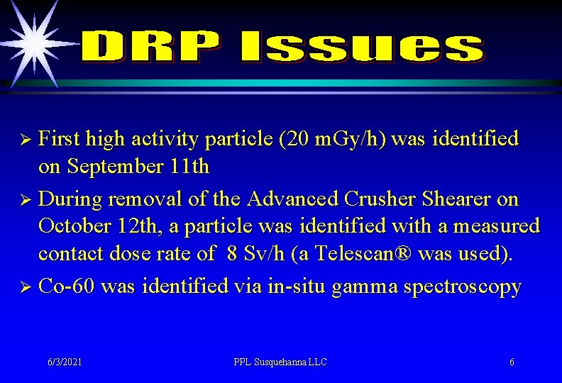 Ø First high activity particle (20 m. Gy/h) was identified on September 11 th