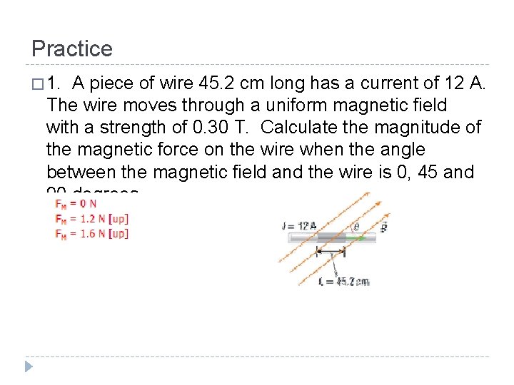 Practice � 1. A piece of wire 45. 2 cm long has a current