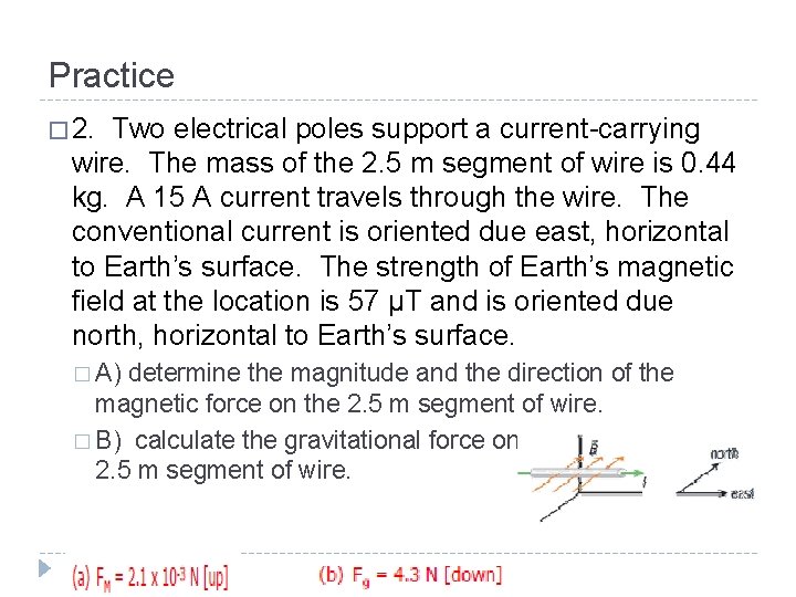 Practice � 2. Two electrical poles support a current-carrying wire. The mass of the