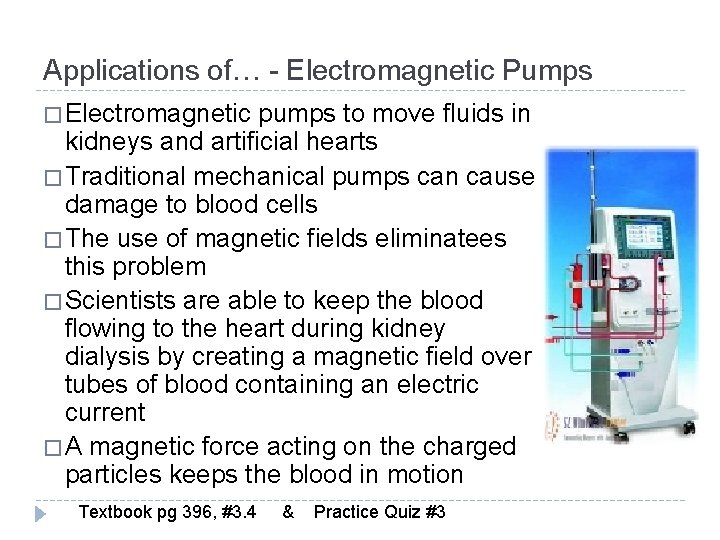 Applications of… - Electromagnetic Pumps � Electromagnetic pumps to move fluids in kidneys and
