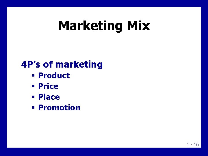 Marketing Mix 4 P’s of marketing § § Product Price Place Promotion 1 -